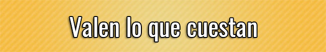 Valen lo que cuestan