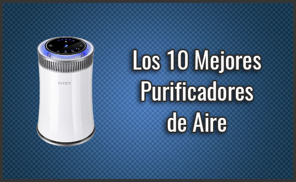 Los 10 Mejores Purificadores De Aire - Comparativa, Opiniones (Enero 2019)