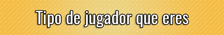 Tipo de jugador que eres