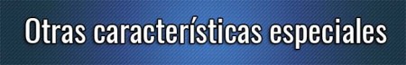 otras-caracteristicas-especiales