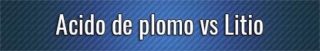 acido-de-plomo-vs-litio
