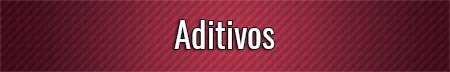 aditivos