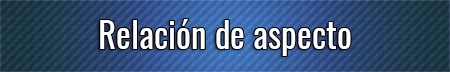 relacion-de-aspecto