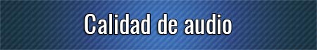 Calidad-de-audio