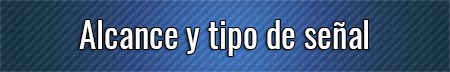 alcance-y-tipo-de-senal
