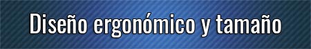diseno-ergonomico-y-tamano