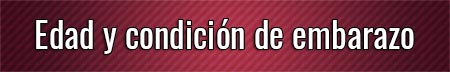 edad-y-condicion-de-embarazo