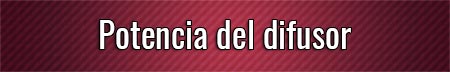 potencia-del-difusor