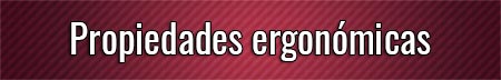 propiedades-ergonomicas