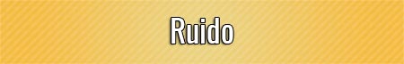 ruido