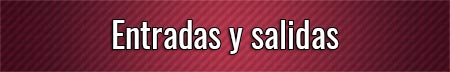 Entradas-y-salidas